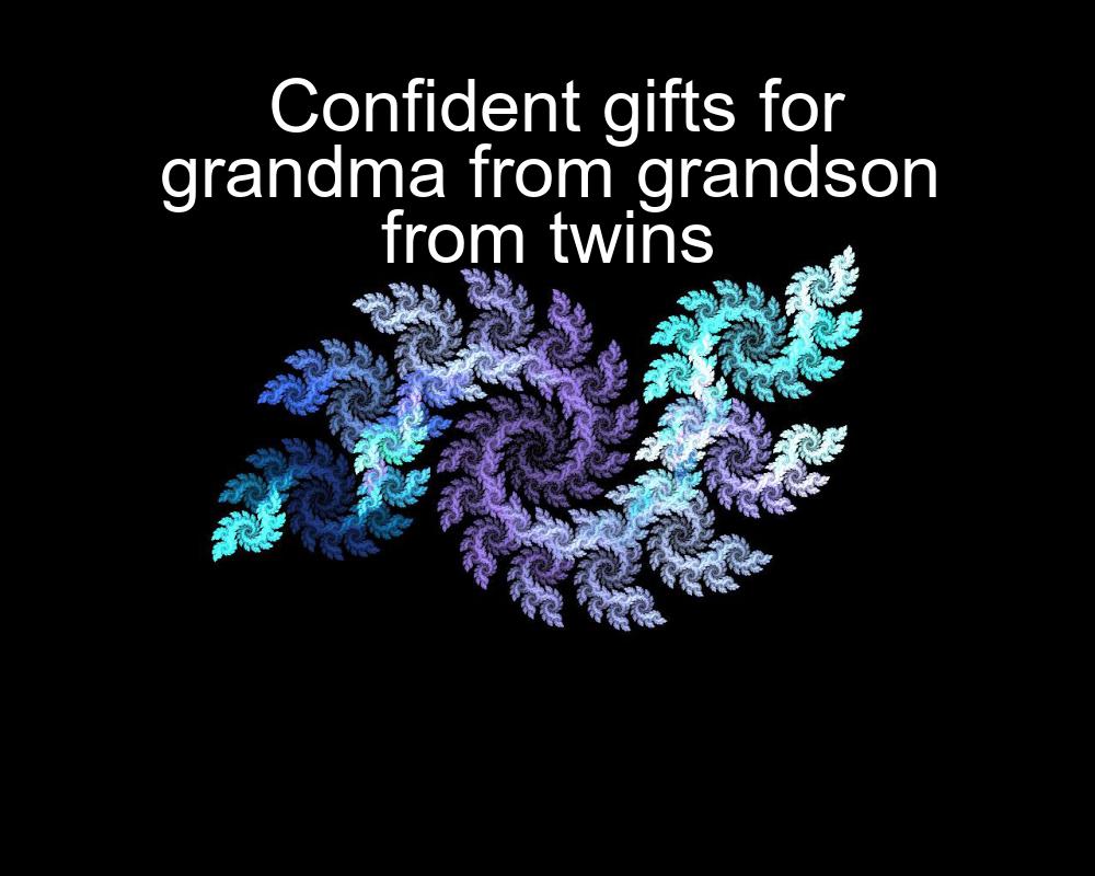 confident-gifts-for-grandma-from-grandson-from-twins-1737478682-1