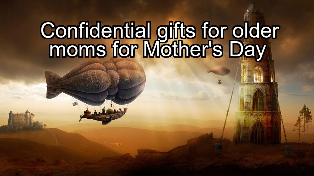 confidential-gifts-for-older-moms-for-mothers-day-1737431156-1