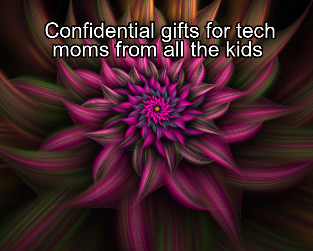 confidential-gifts-for-tech-moms-from-all-the-kids-1737448893-1