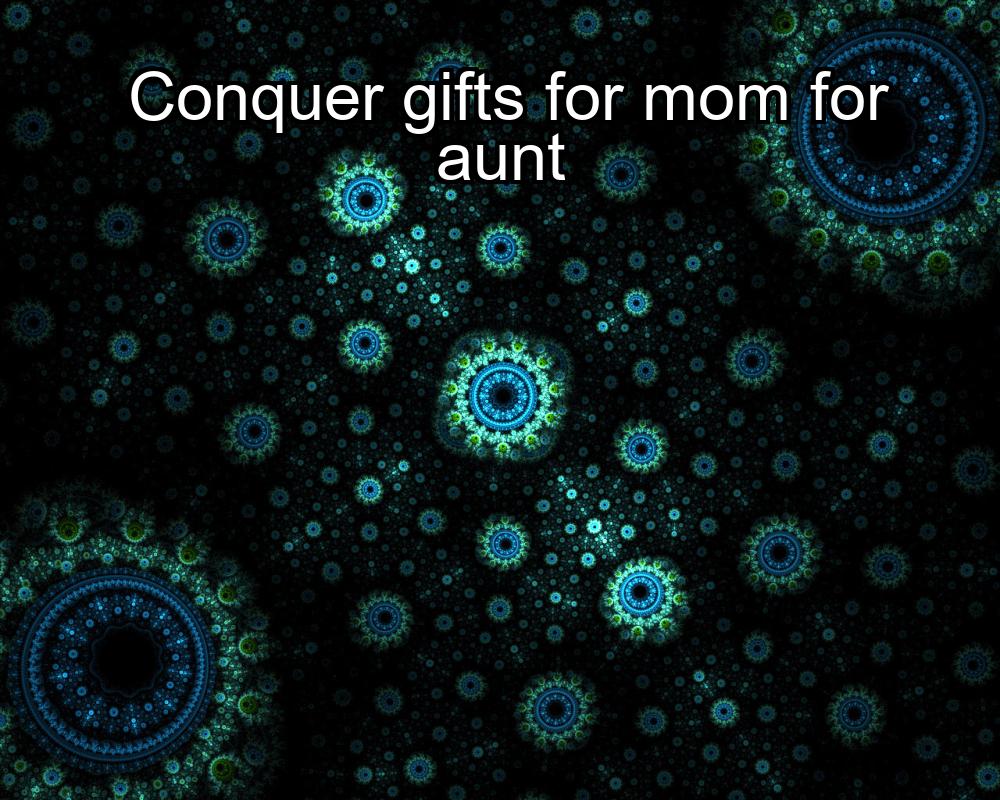 conquer-gifts-for-mom-for-aunt-1737464128-1