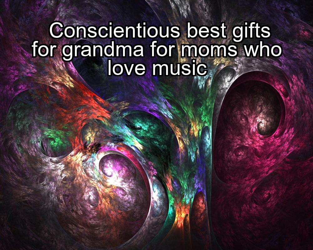 conscientious-best-gifts-for-grandma-for-moms-who-love-music-1737359140-1