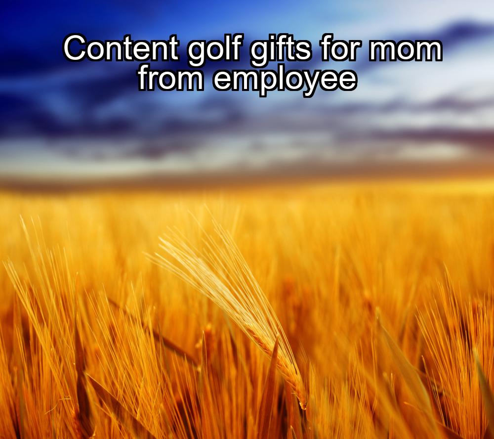 content-golf-gifts-for-mom-from-employee-1737447406-1