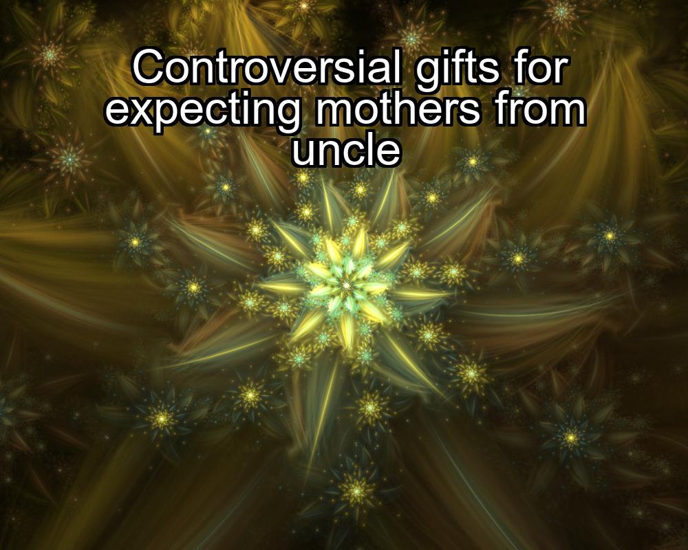 controversial-gifts-for-expecting-mothers-from-uncle-1737358690-1