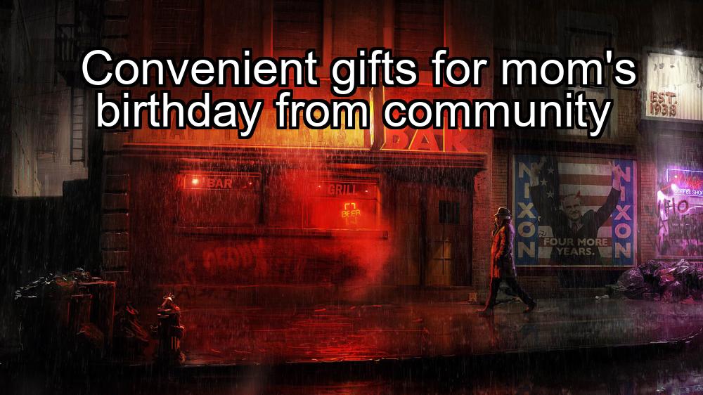 convenient-gifts-for-moms-birthday-from-community-1737342327-1