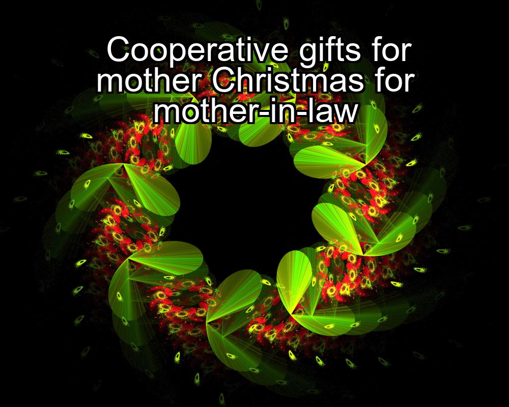 cooperative-gifts-for-mother-christmas-for-mother-in-law-1737330460-1