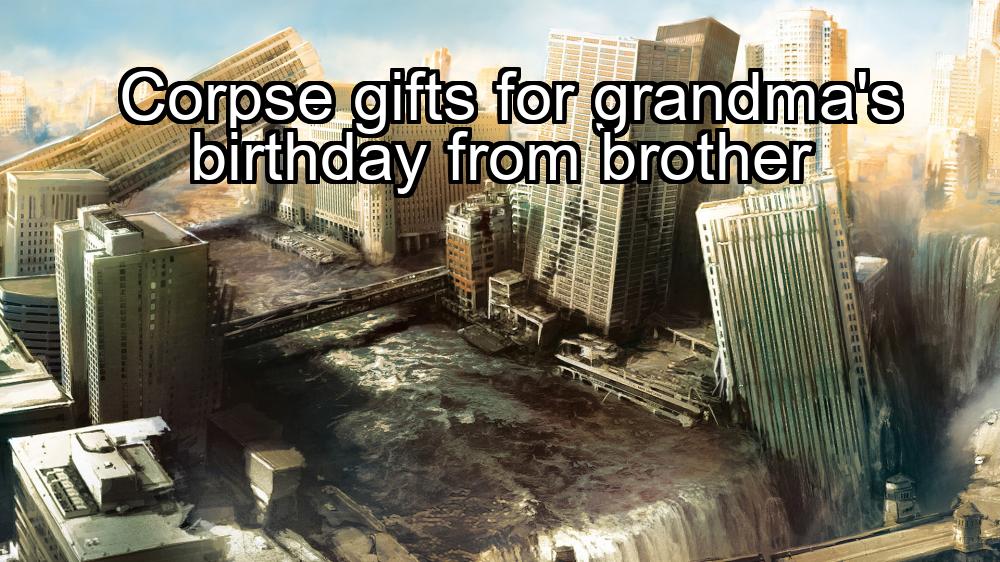 corpse-gifts-for-grandmas-birthday-from-brother-1737372921-1