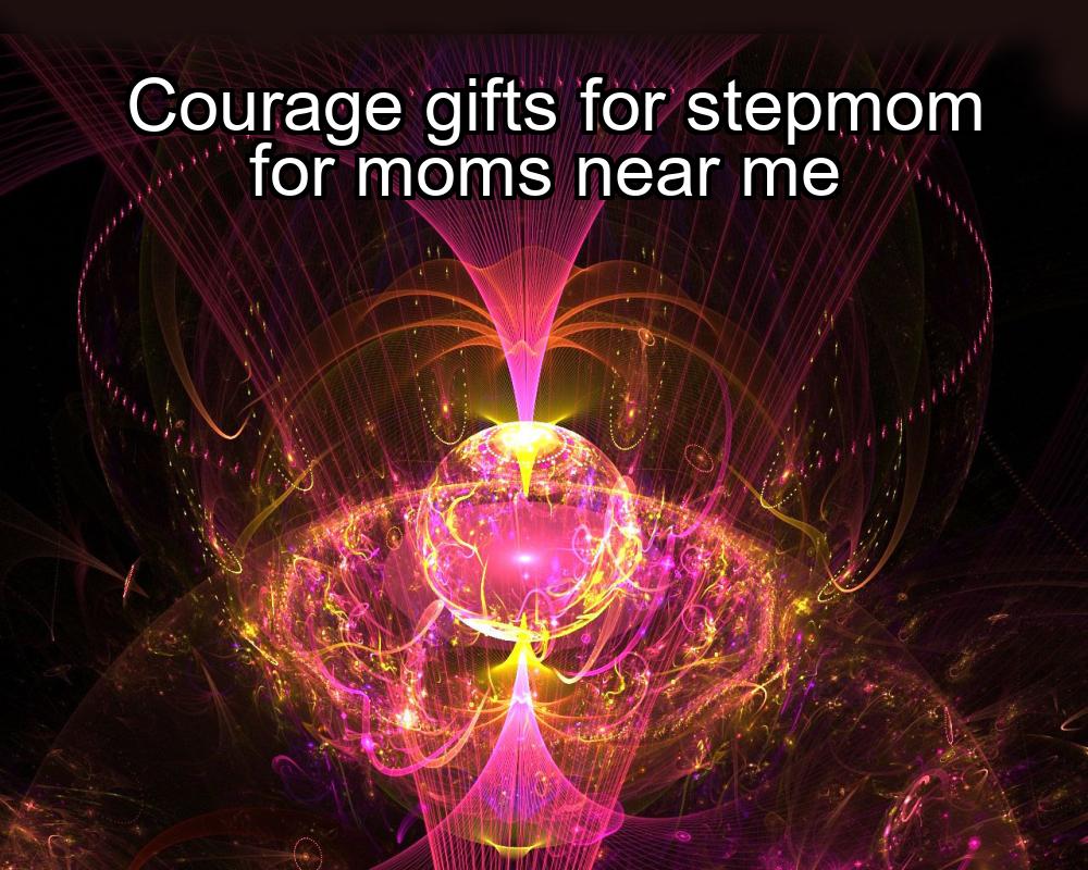 courage-gifts-for-stepmom-for-moms-near-me-1737469546-1