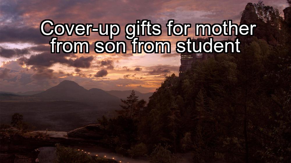 cover-up-gifts-for-mother-from-son-from-student-1737419490-1