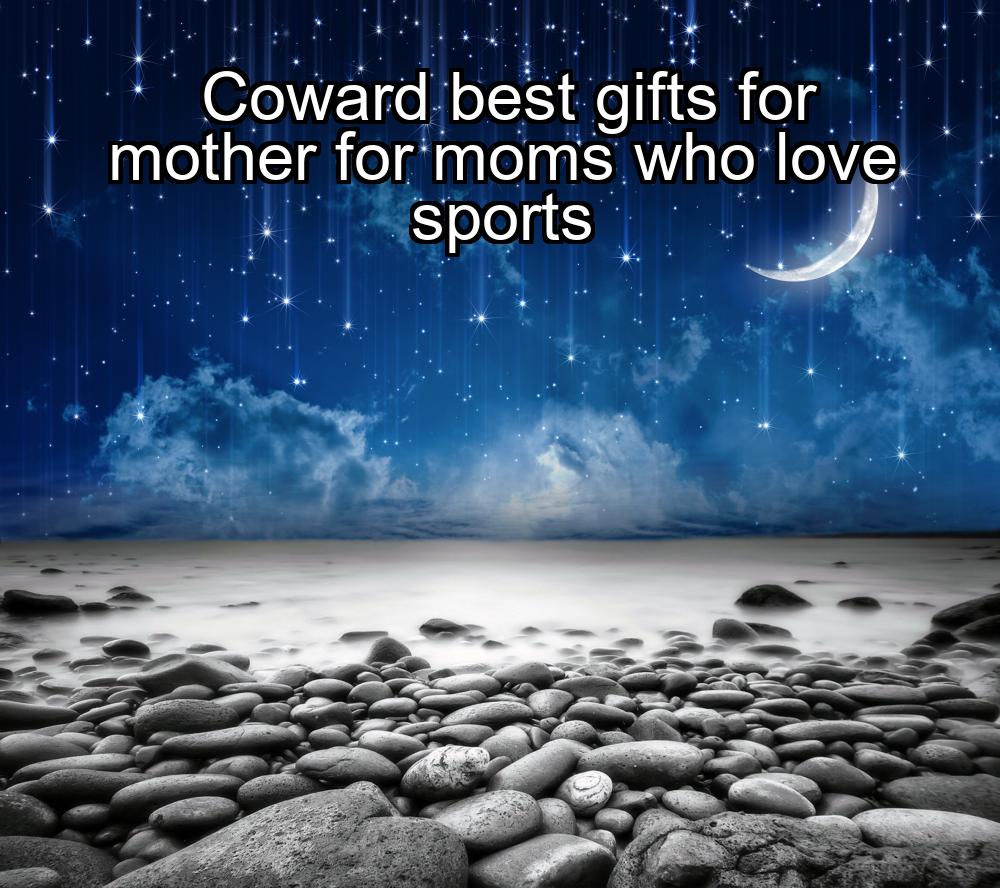 coward-best-gifts-for-mother-for-moms-who-love-sports-1737351922-1