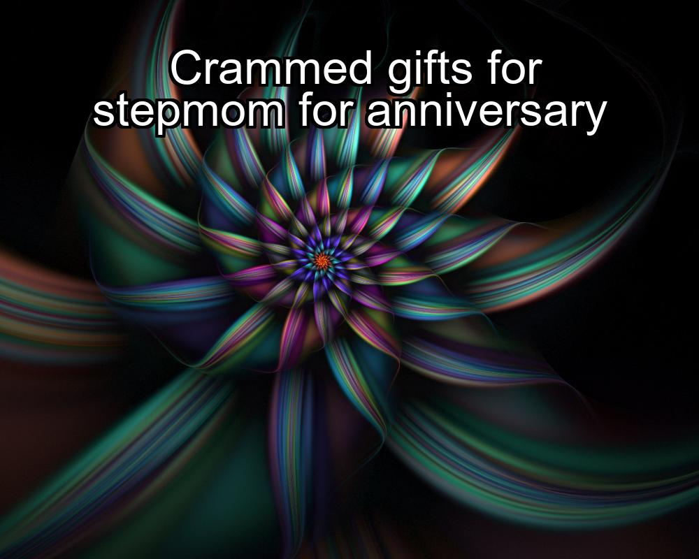 crammed-gifts-for-stepmom-for-anniversary-1737438338-1