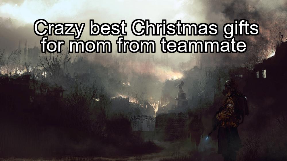 crazy-best-christmas-gifts-for-mom-from-teammate-1737398126-1