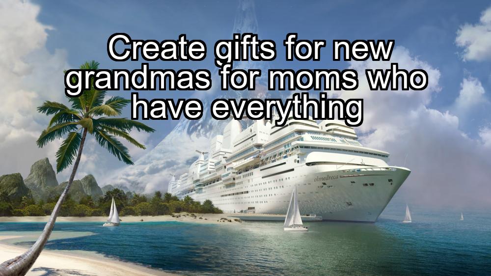 create-gifts-for-new-grandmas-for-moms-who-have-everything-1737327629-1