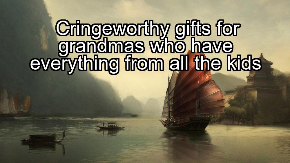 cringeworthy-gifts-for-grandmas-who-have-everything-from-all-the-kids-1737398118-1