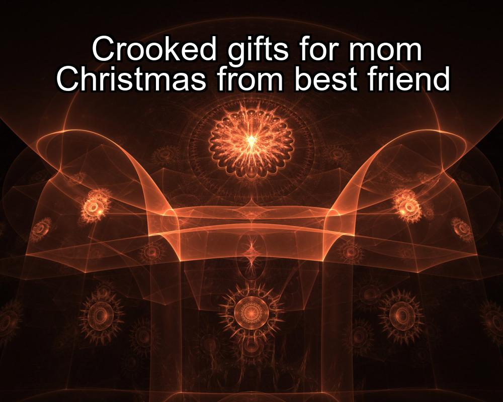 crooked-gifts-for-mom-christmas-from-best-friend-1737370235-1