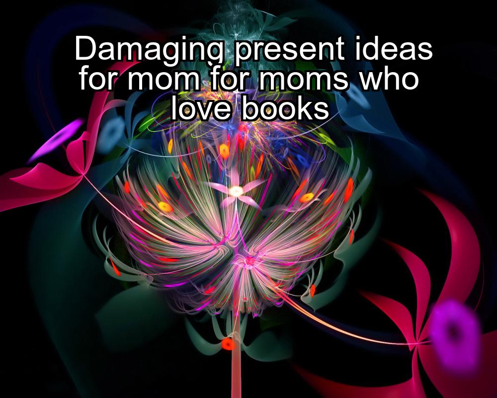 damaging-present-ideas-for-mom-for-moms-who-love-books-1737369641-1