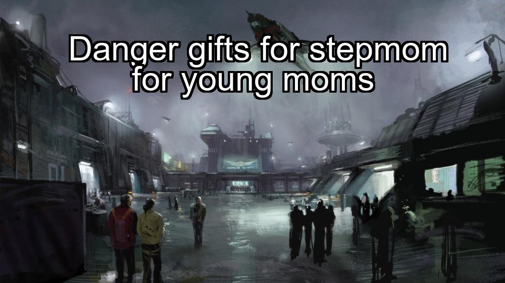 danger-gifts-for-stepmom-for-young-moms-1737384318-1