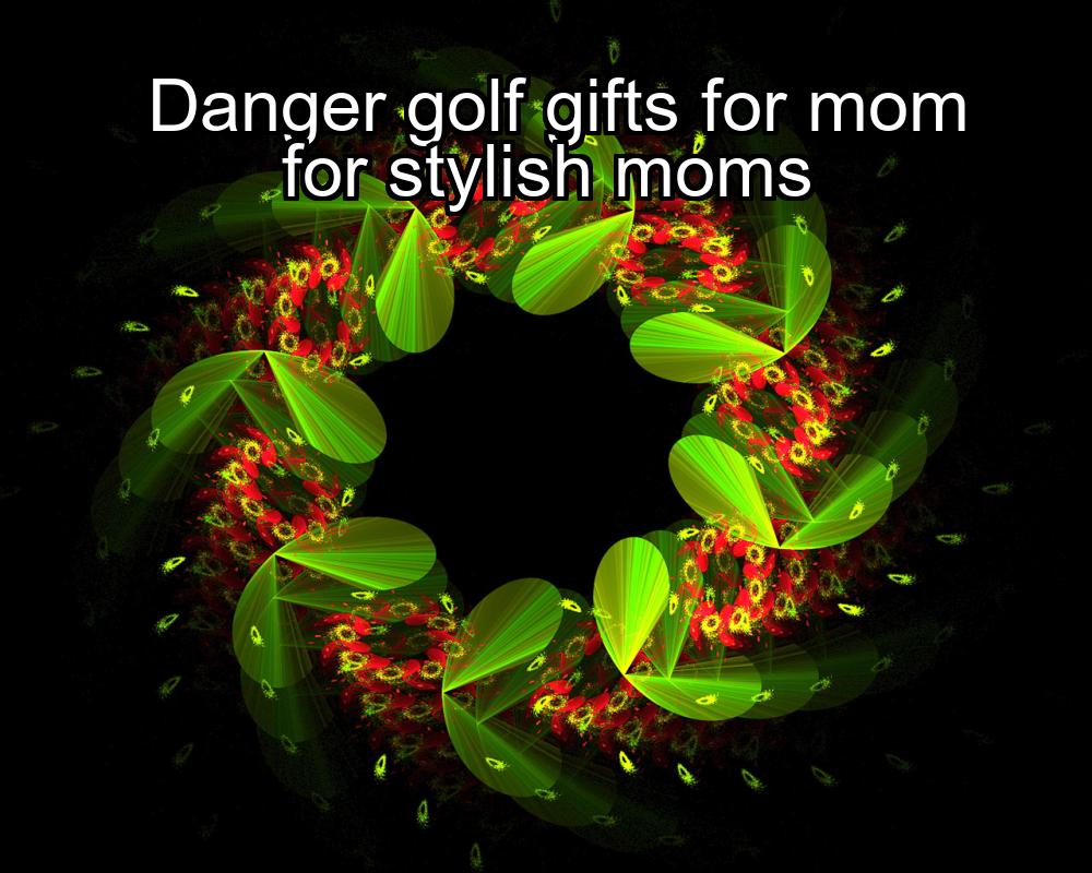 danger-golf-gifts-for-mom-for-stylish-moms-1737331679-1