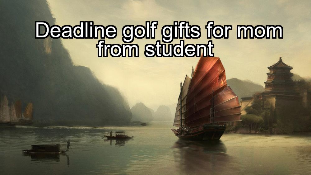 deadline-golf-gifts-for-mom-from-student-1737472234-1