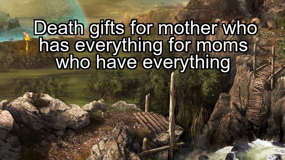 death-gifts-for-mother-who-has-everything-for-moms-who-have-everything-1737353147-1