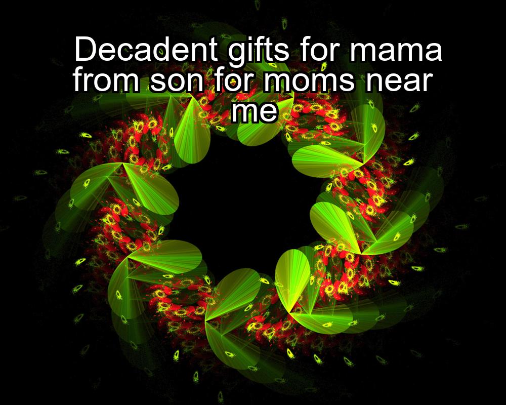 decadent-gifts-for-mama-from-son-for-moms-near-me-1737332111-1