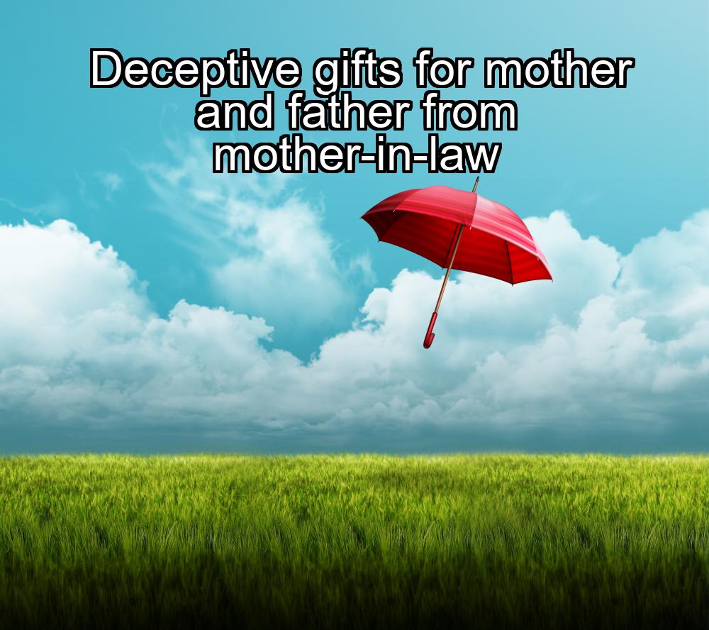 deceptive-gifts-for-mother-and-father-from-mother-in-law-1737351917-1