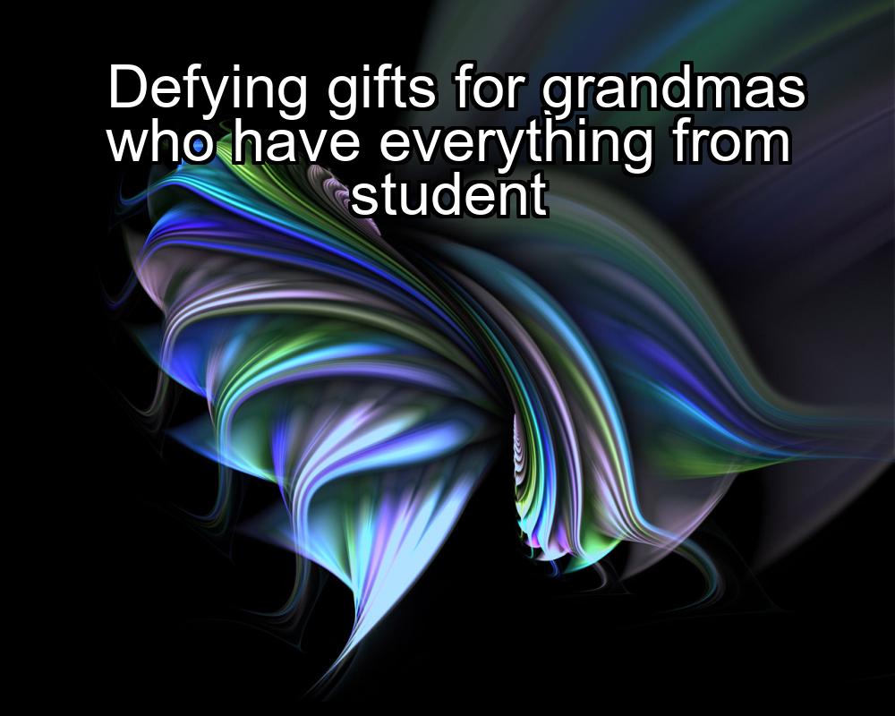 defying-gifts-for-grandmas-who-have-everything-from-student-1737359425-1