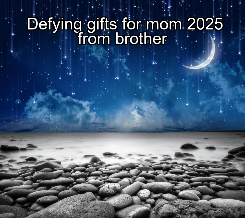 defying-gifts-for-mom-2025-from-brother-1737378085-1