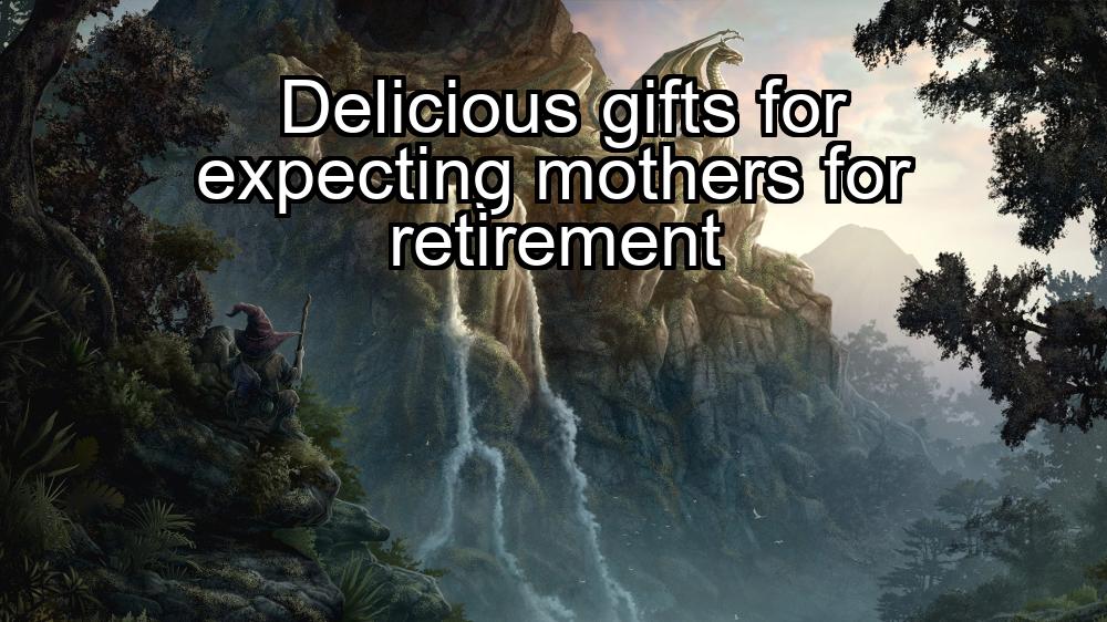 delicious-gifts-for-expecting-mothers-for-retirement-1737447710-1