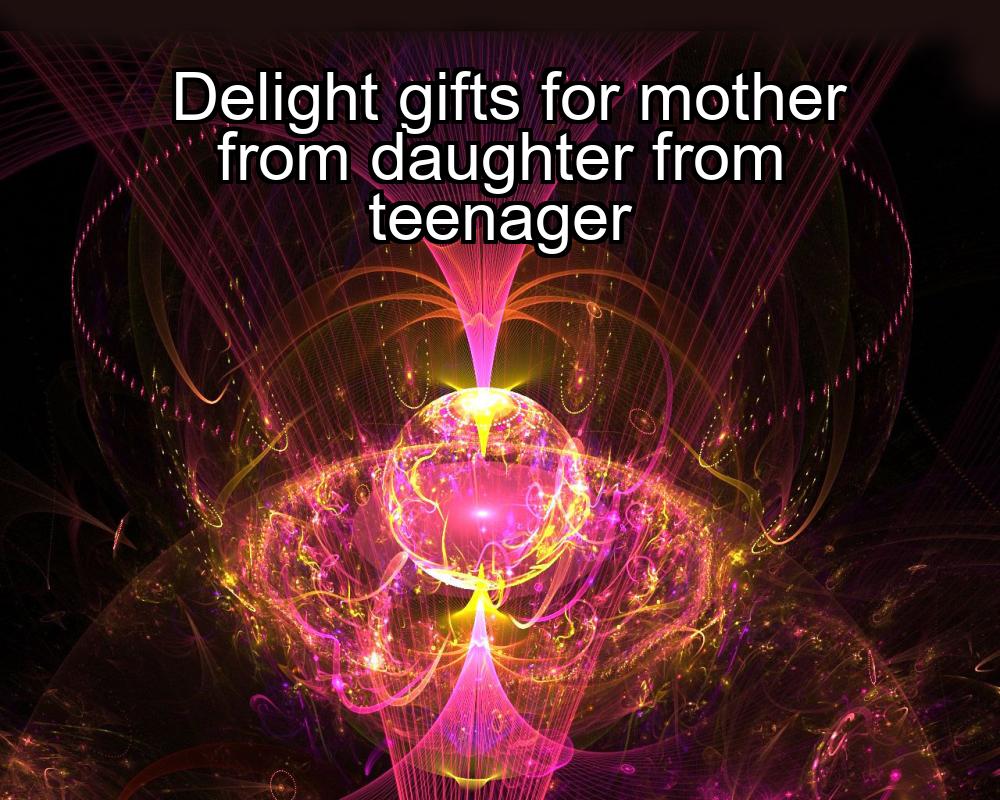 delight-gifts-for-mother-from-daughter-from-teenager-1737445239-1