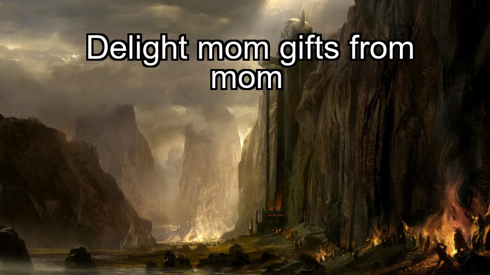 delight-mom-gifts-from-mom-1737356113-1