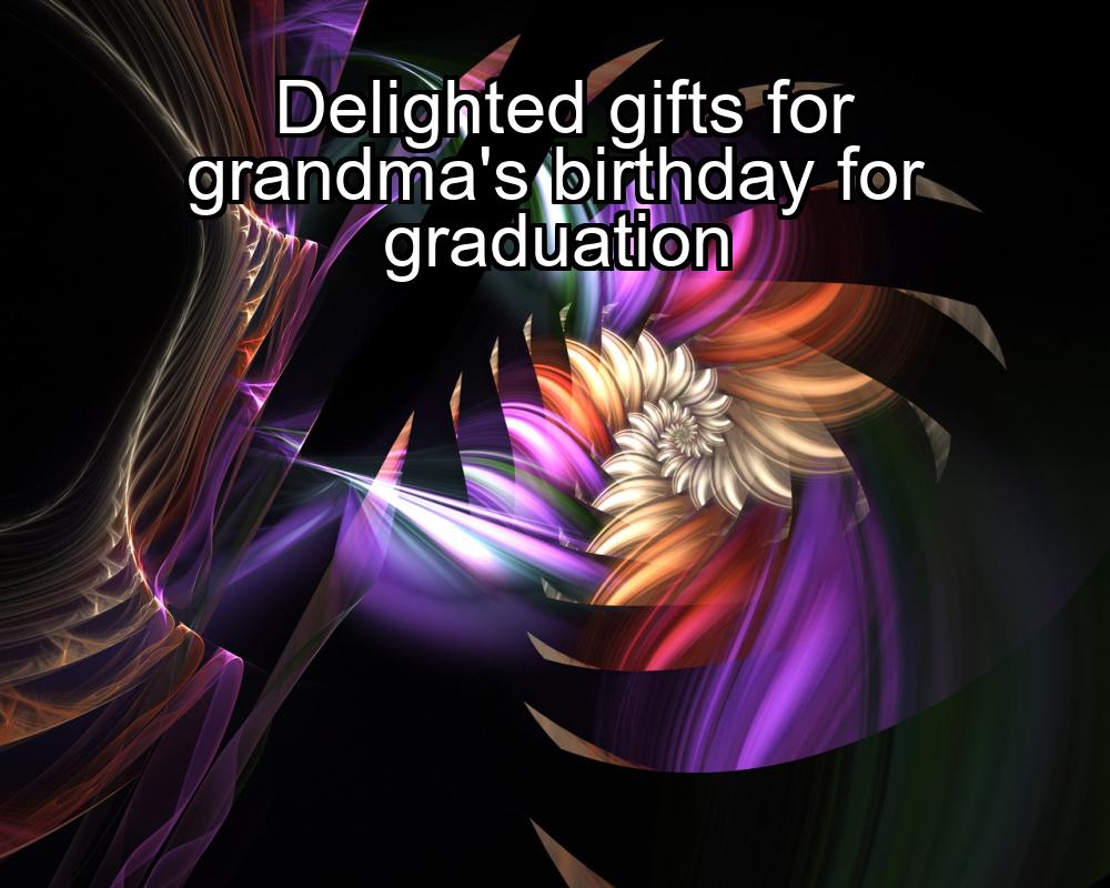 delighted-gifts-for-grandmas-birthday-for-graduation-1737341722-1