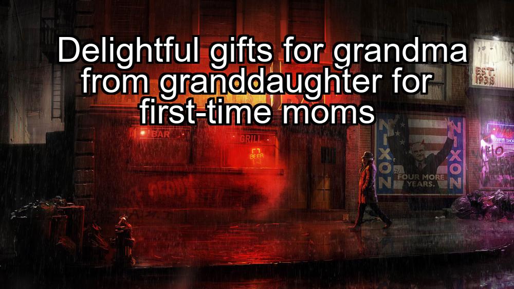 delightful-gifts-for-grandma-from-granddaughter-for-first-time-moms-1737439825-1