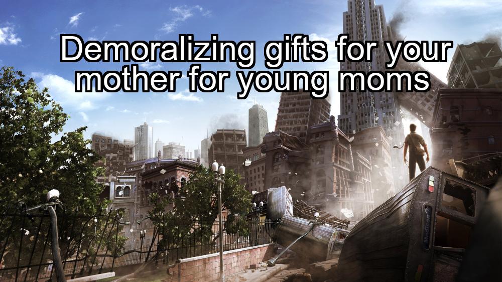 demoralizing-gifts-for-your-mother-for-young-moms-1737450324-1