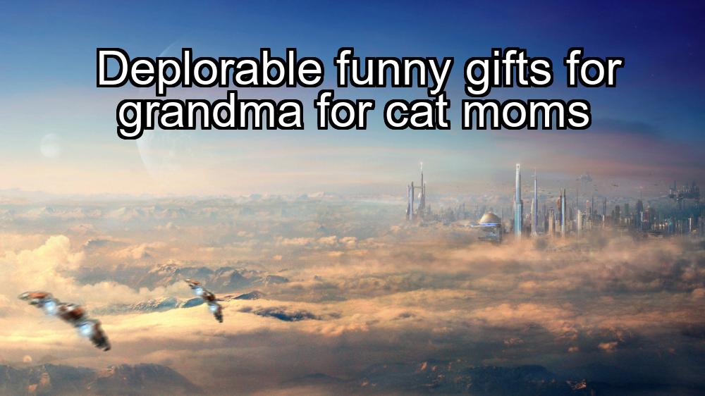 deplorable-funny-gifts-for-grandma-for-cat-moms-1737348029-1