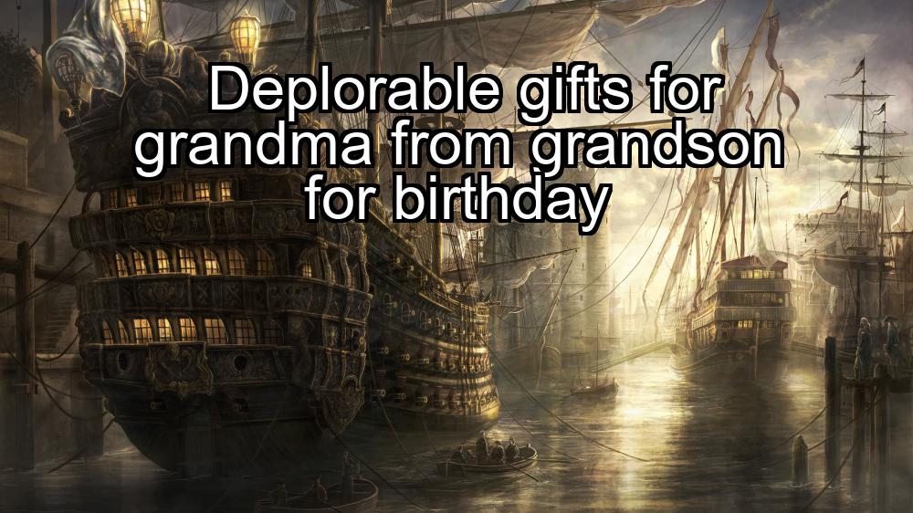 deplorable-gifts-for-grandma-from-grandson-for-birthday-1737441945-1