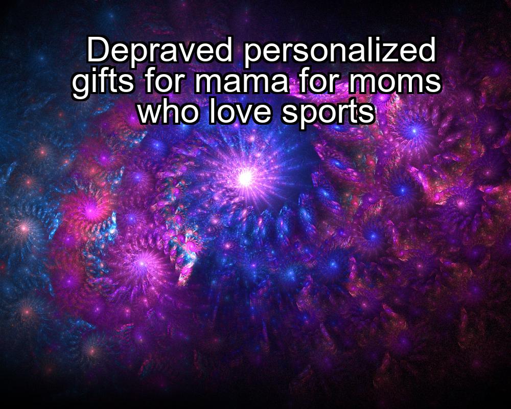 depraved-personalized-gifts-for-mama-for-moms-who-love-sports-1737338721-1