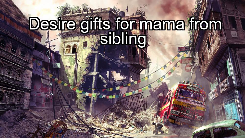 desire-gifts-for-mama-from-sibling-1737324611-1