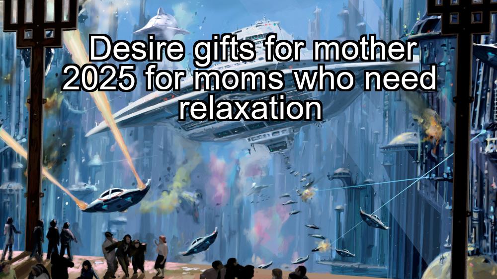 desire-gifts-for-mother-2025-for-moms-who-need-relaxation-1737365221-1