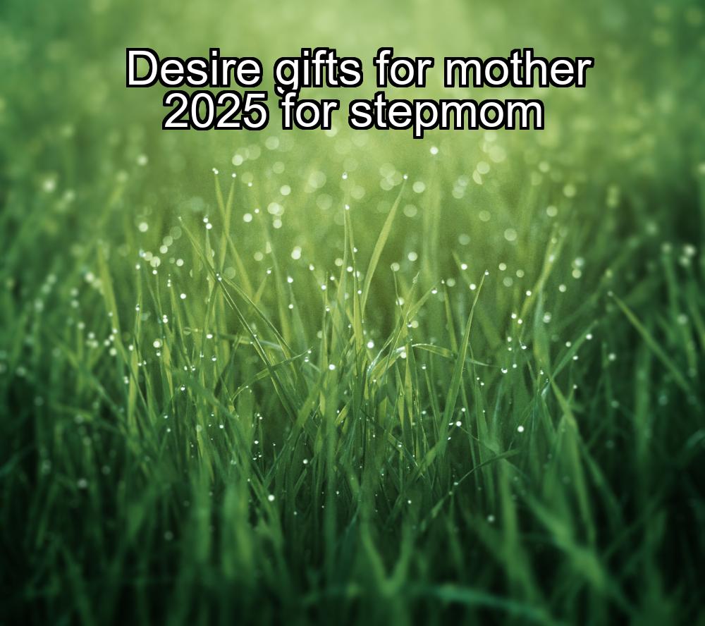 desire-gifts-for-mother-2025-for-stepmom-1737331304-1