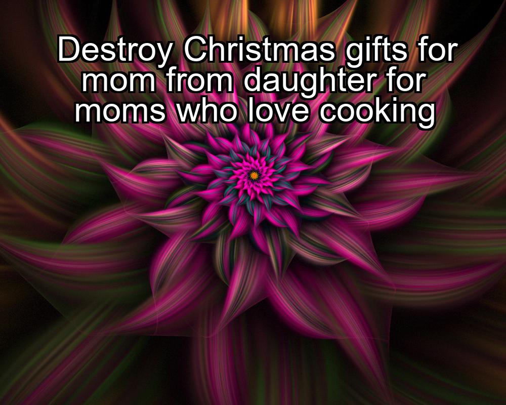 destroy-christmas-gifts-for-mom-from-daughter-for-moms-who-love-cooking-1737441359-1