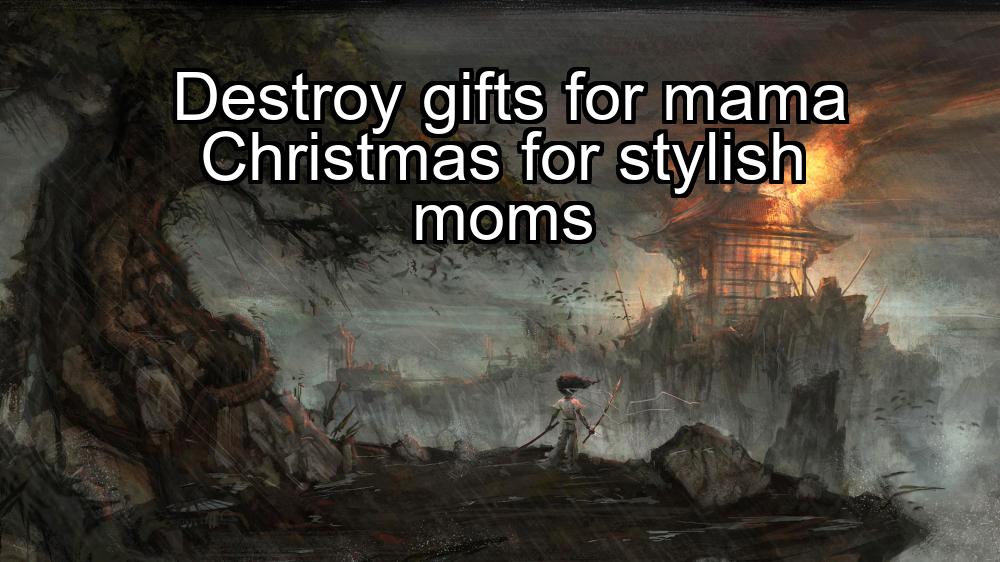 destroy-gifts-for-mama-christmas-for-stylish-moms-1737470156-1