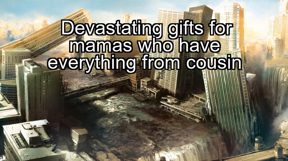 devastating-gifts-for-mamas-who-have-everything-from-cousin-1737390173-1