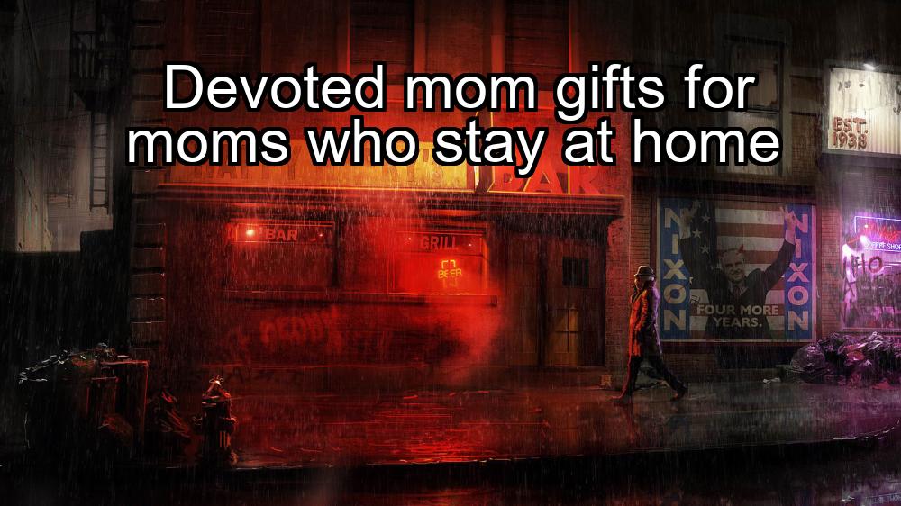 devoted-mom-gifts-for-moms-who-stay-at-home-1737374125-1