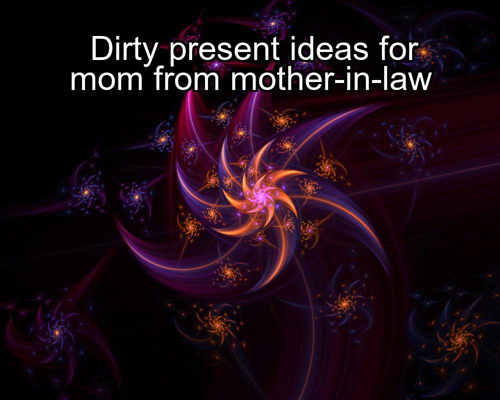 dirty-present-ideas-for-mom-from-mother-in-law-1737427240-1