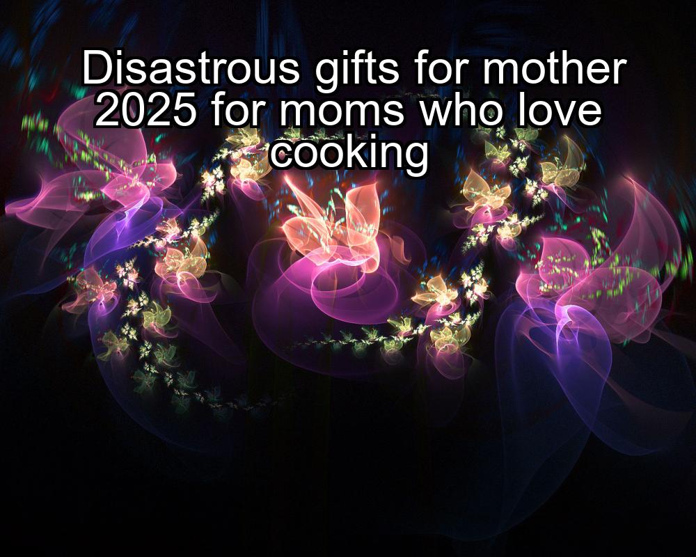 disastrous-gifts-for-mother-2025-for-moms-who-love-cooking-1737389147-1