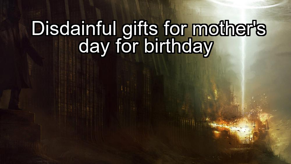 disdainful-gifts-for-mothers-day-for-birthday-1737467493-1