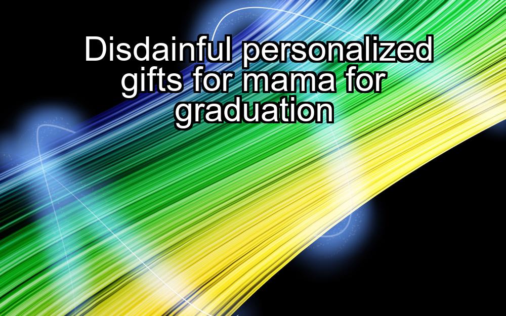 disdainful-personalized-gifts-for-mama-for-graduation-1737428414-1