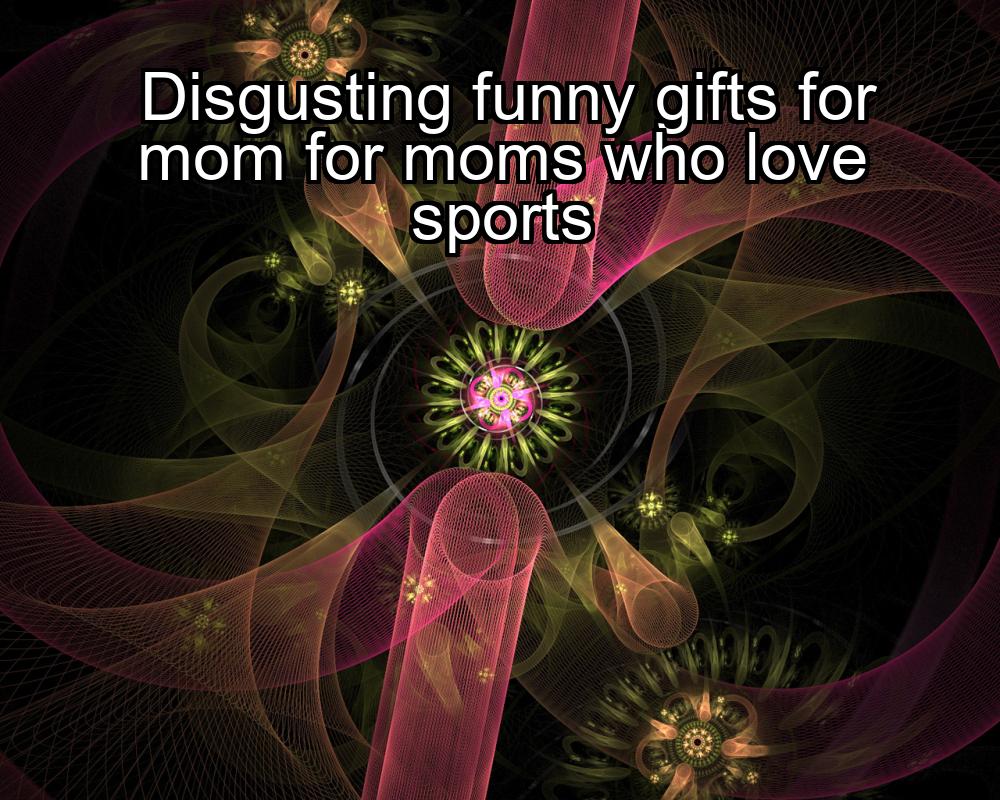 disgusting-funny-gifts-for-mom-for-moms-who-love-sports-1737461147-1