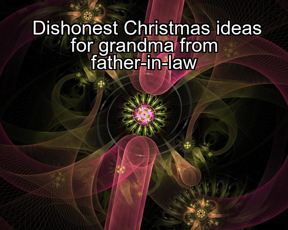 dishonest-christmas-ideas-for-grandma-from-father-in-law-1737426728-1