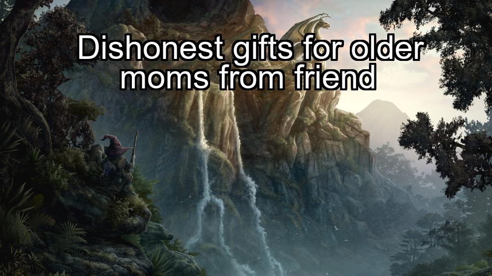 dishonest-gifts-for-older-moms-from-friend-1737380790-1